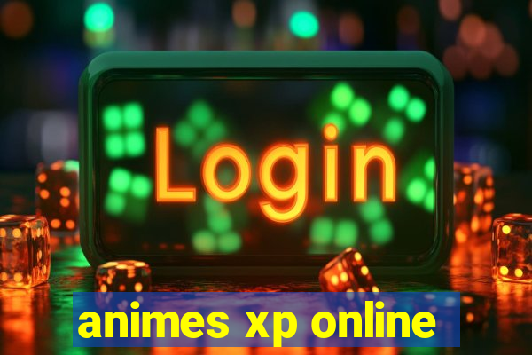 animes xp online